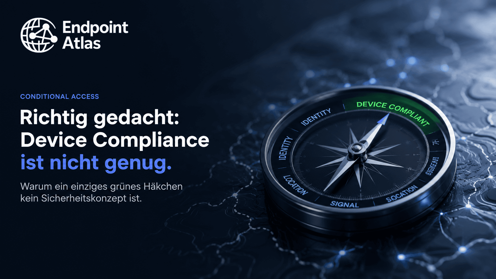 Conditional Access richtig gedacht: Device Compliance ist nicht genug