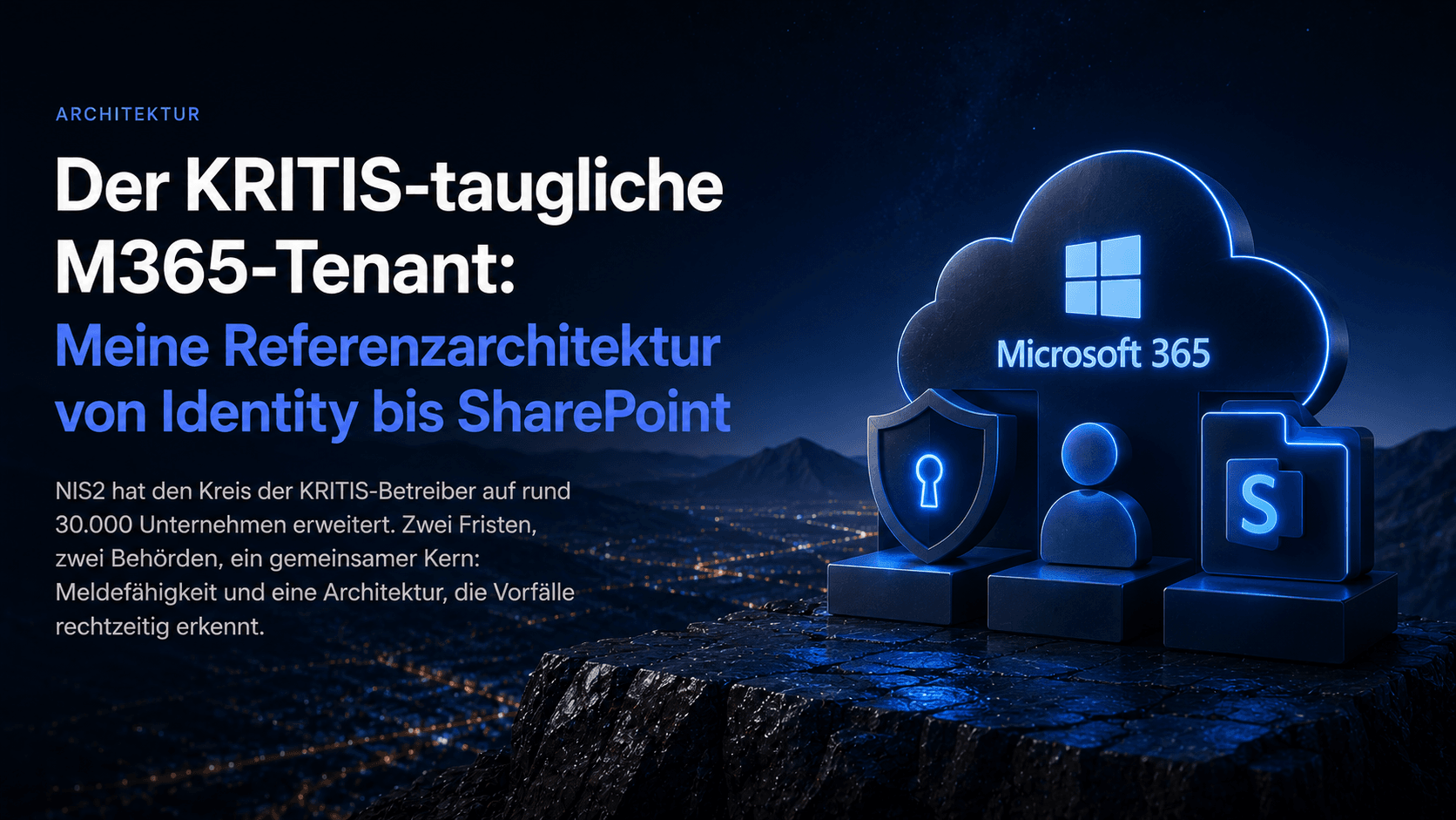 Der KRITIS-taugliche M365-Tenant: Meine Referenzarchitektur von Identity bis SharePoint